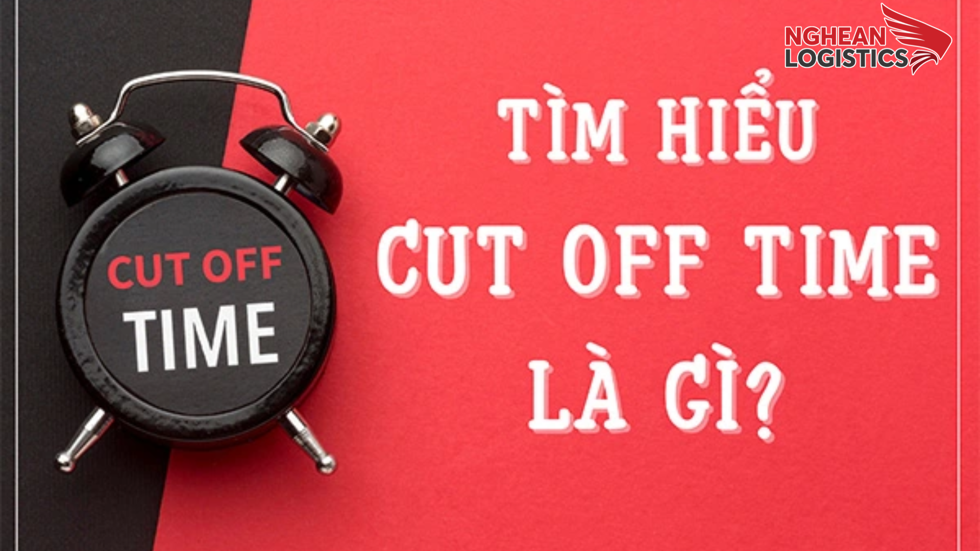 Cut-off Time (Thời gian giới hạn giao nhận hàng)