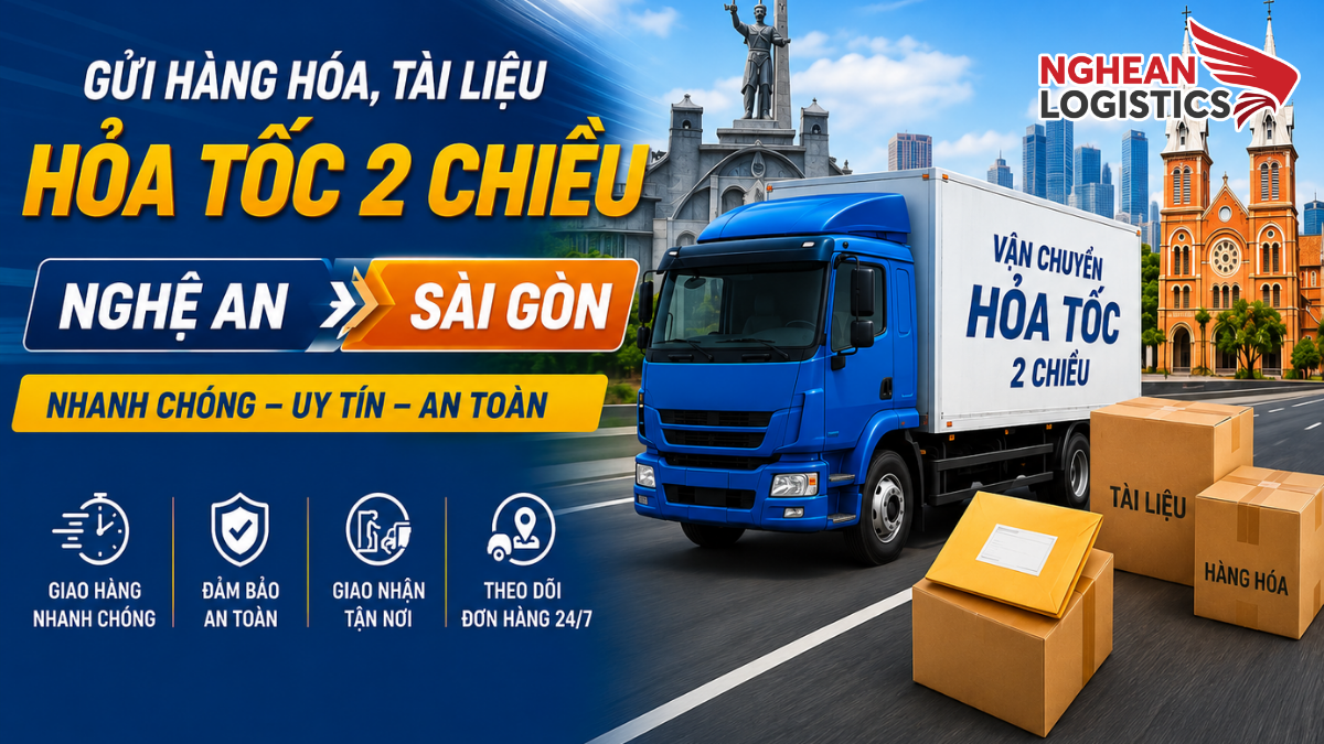 GỬI HÀNG HÓA, TÀI LIỆU HỎA TỐC 2 CHIỀU NGHỆ AN - SÀI GÒN NHANH CHÓNG, UY TÍN